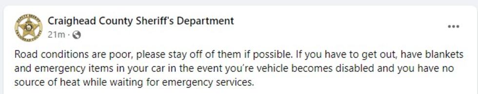 The Craighead County Sheriff's Office urged people to stay off the roads.